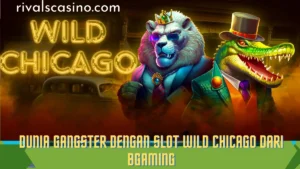 Dunia Gangster Dengan Slot Wild Chicago dari BGaming