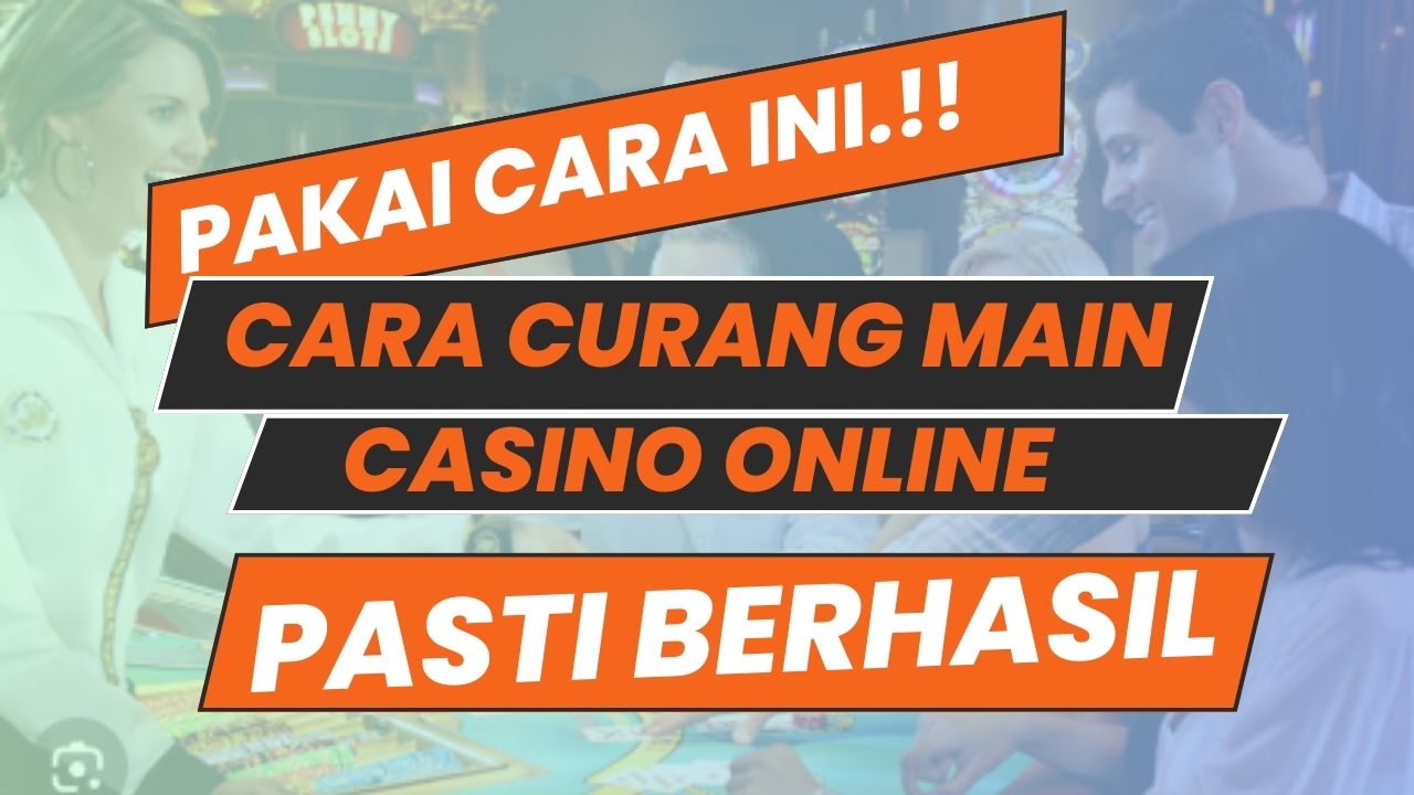 Cara Curang Main Casino Online - rivalscasino.com